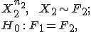  X_2^{n_2}, \;\; X_2 \sim F_2; <tex> <br> <tex> H_0 \,:\, F_1=F_2, 